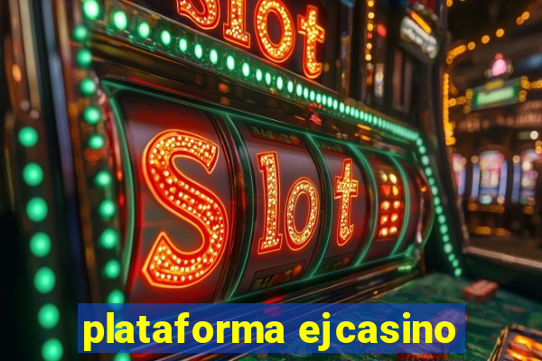 plataforma ejcasino